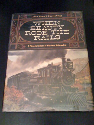 When Beauty Rode The Rails: A Pictorial Album o... B0006AXW4A Book Cover