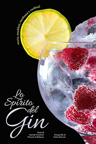 Lo spirito del gin. Storie, aneddoti, tendenze e cockt