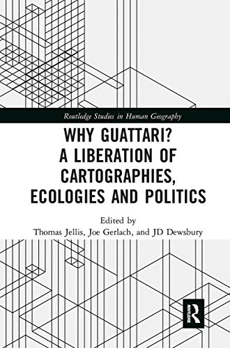 Why Guattari? A Liberation of Cartographies, Ecologies and Politics (Routledge