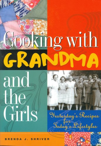 Cooking with Grandma and the Girls: Yesterday's Recipes for Today's Lifestyles