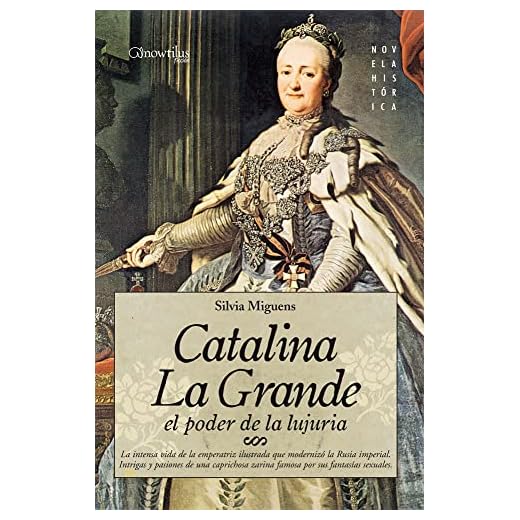 lujuria en el extraradio de Maite Figueroa 1 Catalina La Grande, El Poder De La Lujuría: El Poder De La Lujuria / the Power of Lust (Novela Histórica)