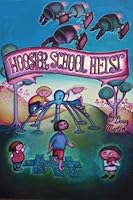 Hoosier School Heist 0982084013 Book Cover