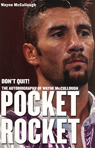  Pocket Rocket: The Fighter Who Never Quit-The Wayne McCullough Story: Dont Quit!