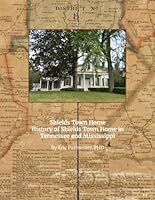 Shields Town Home: History of Shields Town Home in Tennessee and Mississippi 0997461497 Book Cover