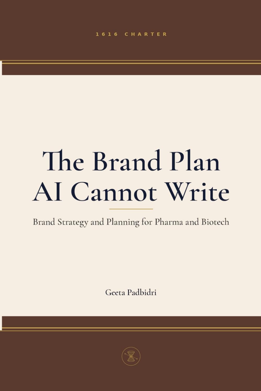 The Brand Plan AI Cannot Write: Brand Strategy and Planning for Pharma and Biotech (360 AI Prompts — A McKinsey - Style Consultant's Playbook)