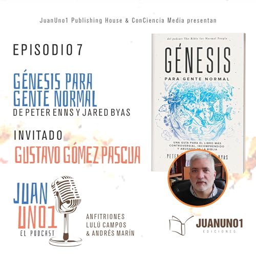 GENESIS PARA GENTE NORMAL de Peter Enns y Jared Byas con Gustavo Gomez Pascua