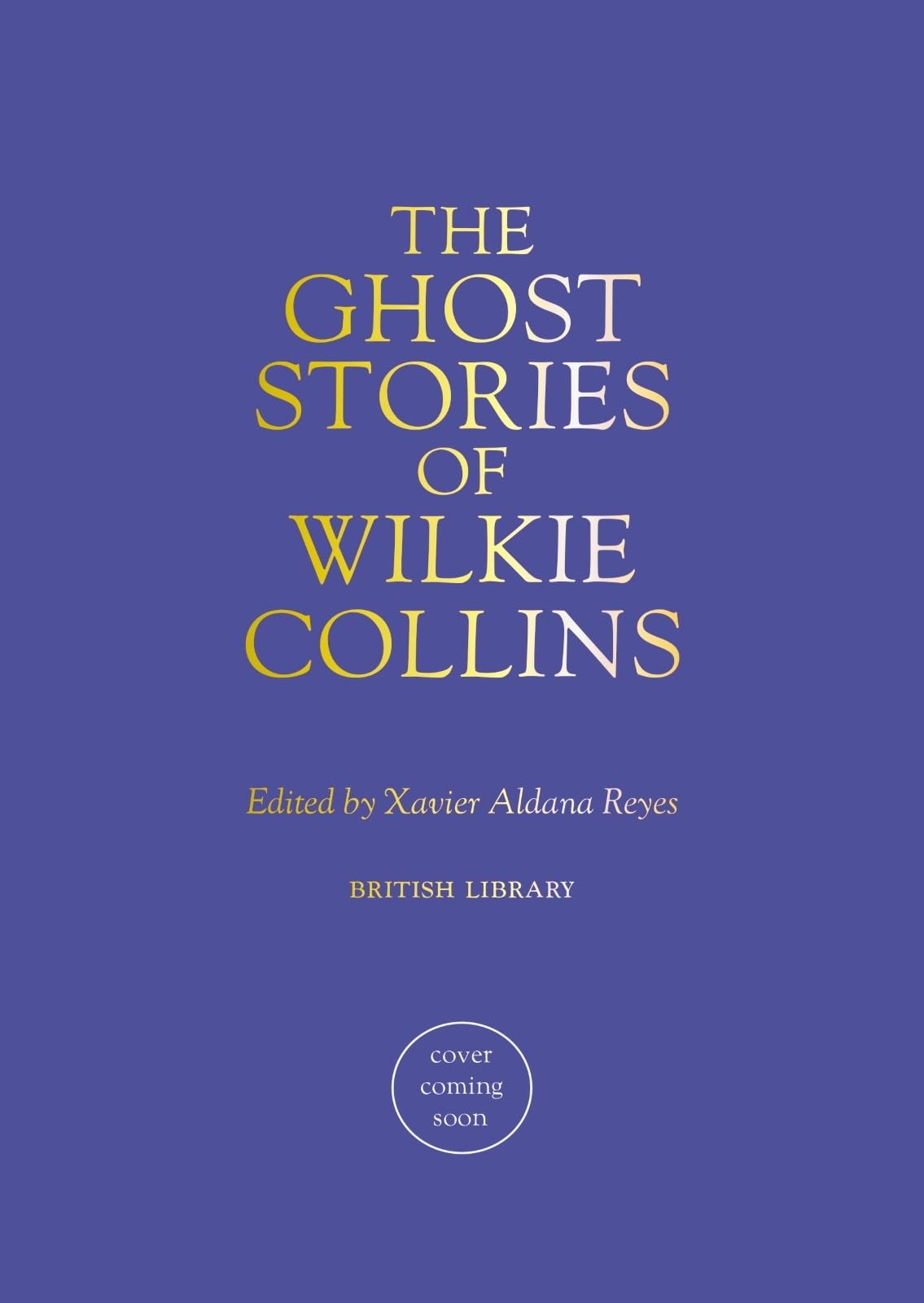 The Ghost Stories of Wilkie Collins: 16 (British Library Hardback Classics)