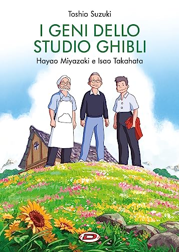 Toshio Suzuki - I Geni Dello Studio Ghibli: Isao Takahata E Hayao Miyazaki