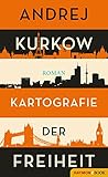 Kartografie der Freiheit: Roman