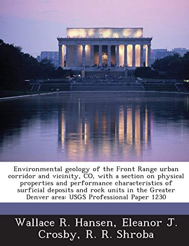 Environmental Geology of the Front Range Urban Corridor and Vicinity, Co, with a Section on Physical Properties and Perf