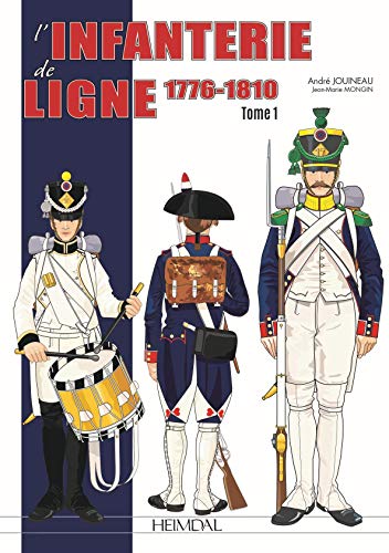L'infanterie De Ligne: 1776-1814: Tome 1 (1776-1810)