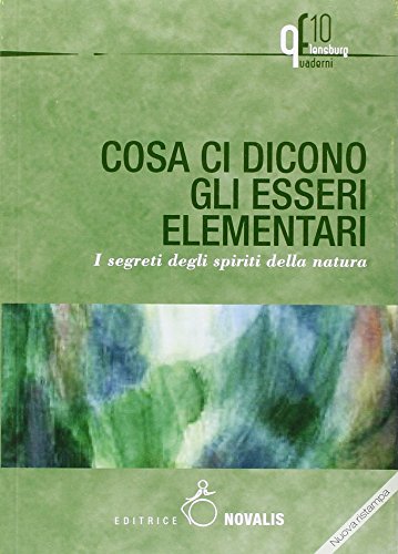 Cosa ci dicono gli esseri elementari. I segreti degli spiriti della natura Cosa ci dicono gli esseri elementari. I segreti degli spiriti della natura
