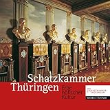 Schatzkammer Thüringen: Erbe höfischer Kultur