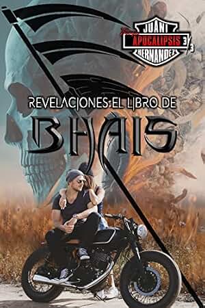 Revelaciones: El libro de Bhàis (Trilogía Apocalipsis #3)