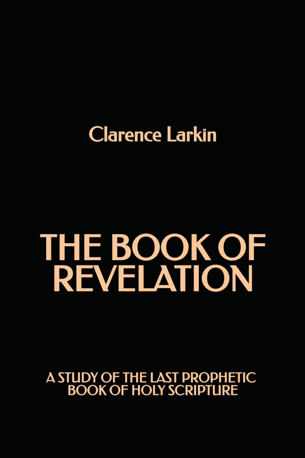 The Book of Revelation: A Study of the Last Prophetic Book of Holy Scripture