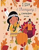 I Spy Thanksgiving Coloring Book for Kids: Fun and Cute Thanksgiving Coloring Book for Kids and Toddlers  Thanksgiving Gifts For Kids  Thanksgiving ...  Large size 8.5” x 11” (21.59 x 27.94 cm)