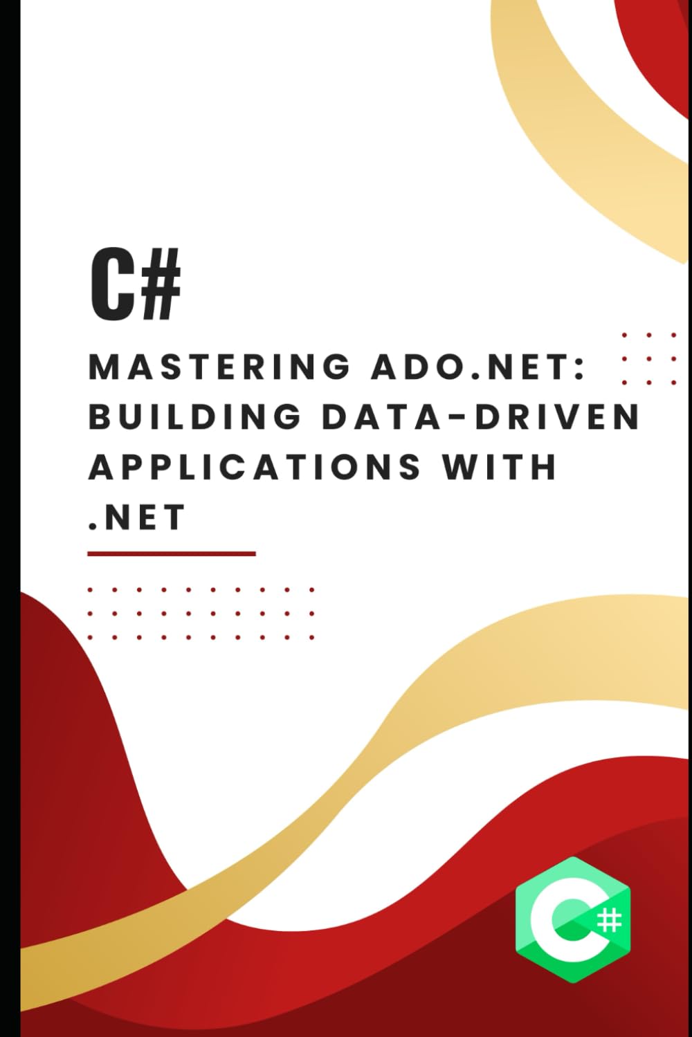 Mastering ADO.NET: Building Data-Driven Applications with .NET