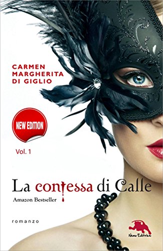 La contessa di Calle: Nuova edizione. ep. #1 di #2: Il diario segreto (Collana: Romanzi a puntate) - Thriller storico (Il rosso, il nero... e il gotico) La contessa di Calle: Nuova edizione. ep. #1 di #2: Il diario segreto (Collana: Romanzi a puntate) - Thriller storico (Il rosso, il nero... e il gotico)
