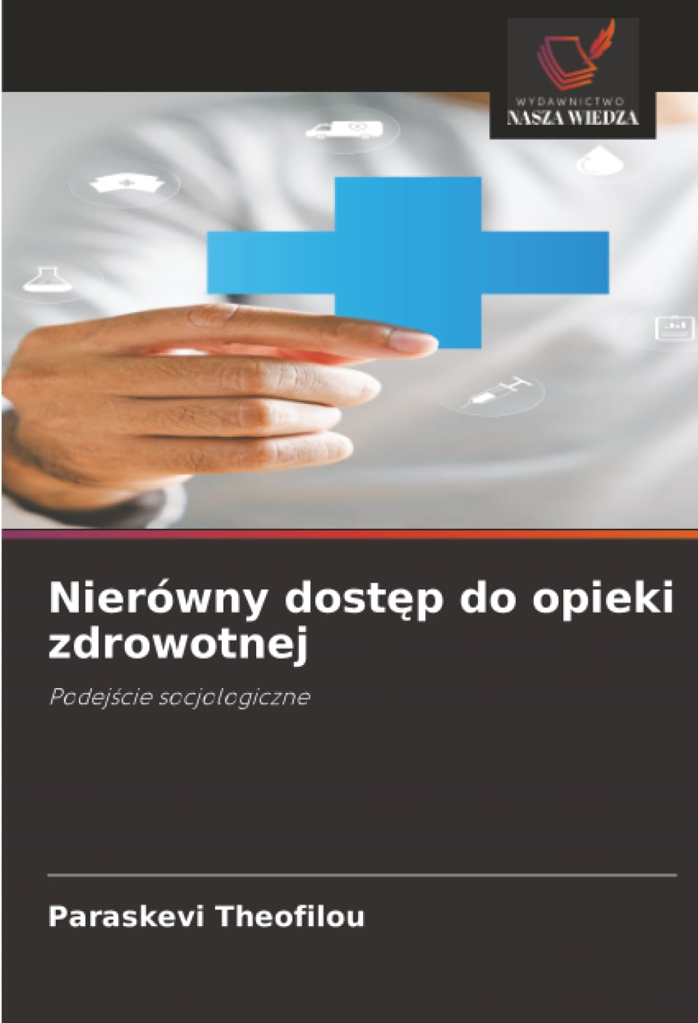 Nierówny dost¿p do opieki zdrowotnej: Podej¿cie socjologiczne
