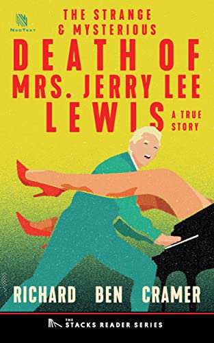 The Strange and Mysterious Death of Mrs. Jerry Lee Lewis: A True Story of Rock n’ Roll and Murder (The Stacks Reader Series)