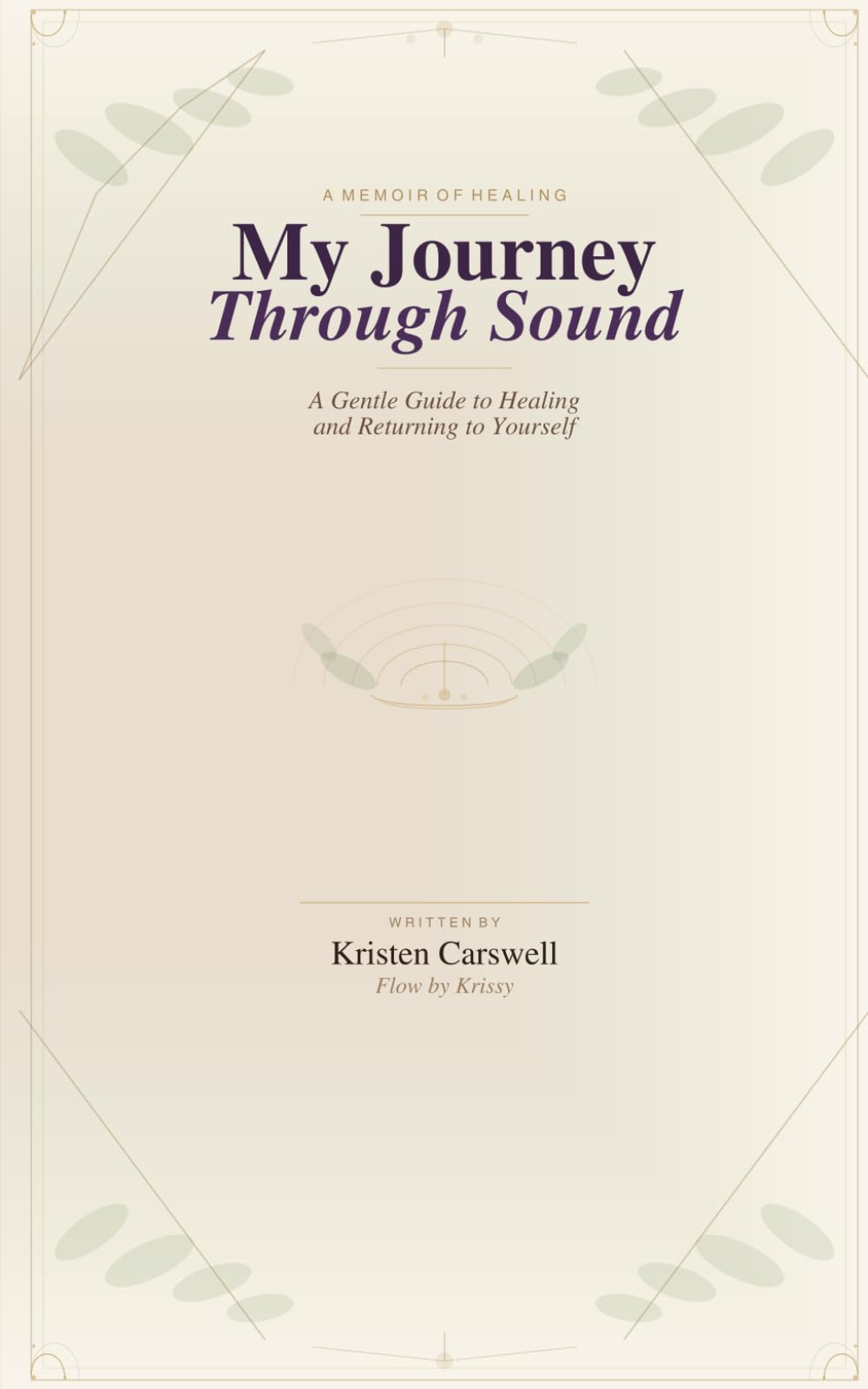 My Journey Through Sound: A Gentle Guide to Healing and Returning to Yourself