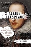 Stalking Shakespeare: A Memoir of Madness, Murder, and My Search for the Poet Beneath the Paint - Lee Durkee 