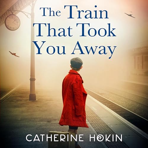 Listen to The Train That Took You Away by Catherine Hokin episode artwork