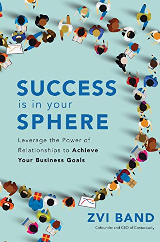 Success Is in Your Sphere: Leverage the Power of Relationships to Achieve Your Business Goals (Engli PDF