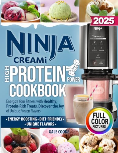Ninja CREAMi High-Protein Power Cookbook: Energize Your Fitness with Healthy, Protein-Rich Treats...