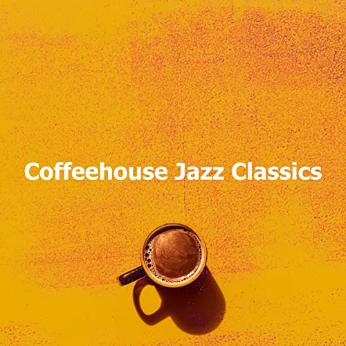 Play Coffeehouse Jazz Classics by Coffeehouse Mood on Amazon Music