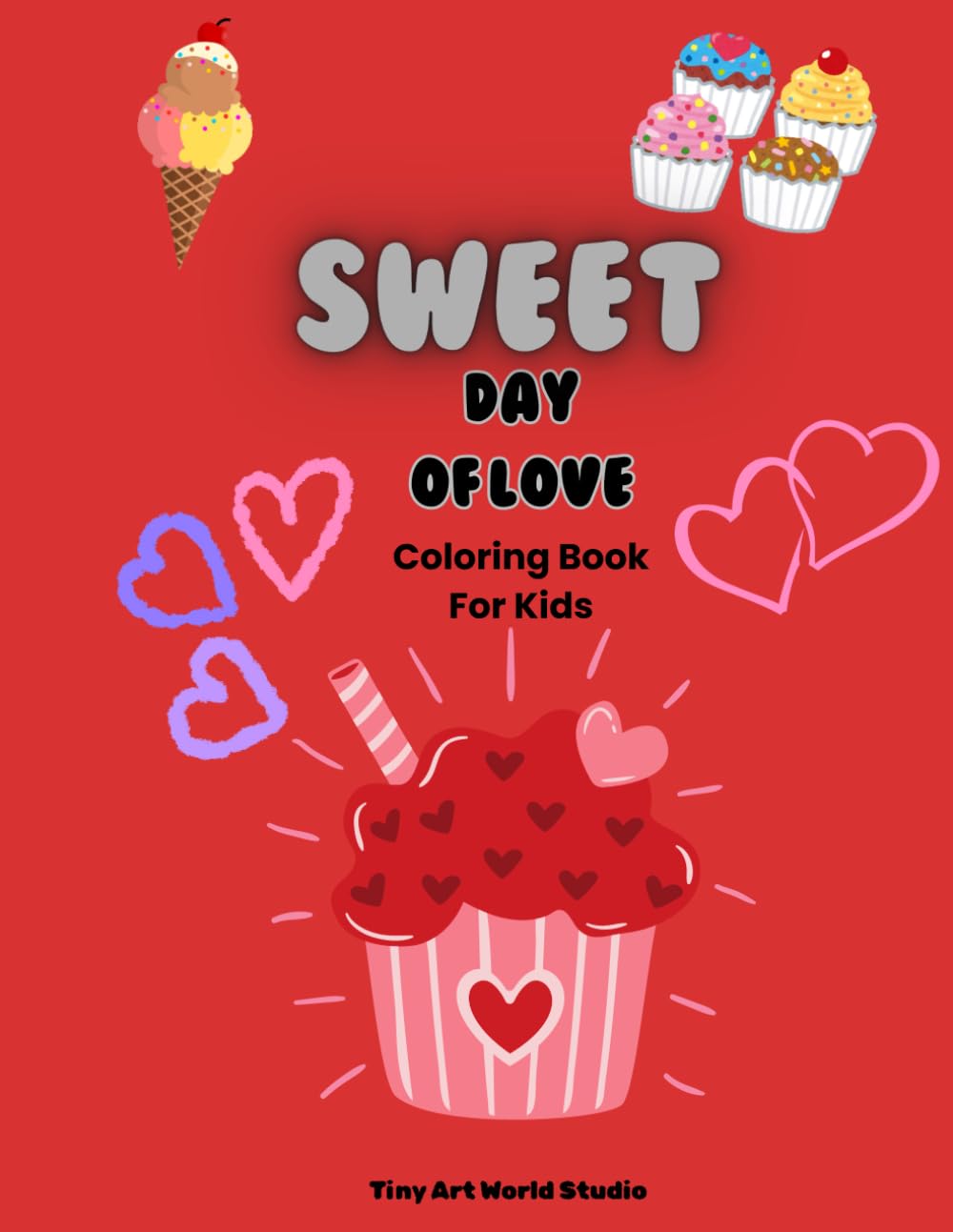 Sweet Day of Love: Cute Sweets, Hearts, and Candy Coloring Book for Kids