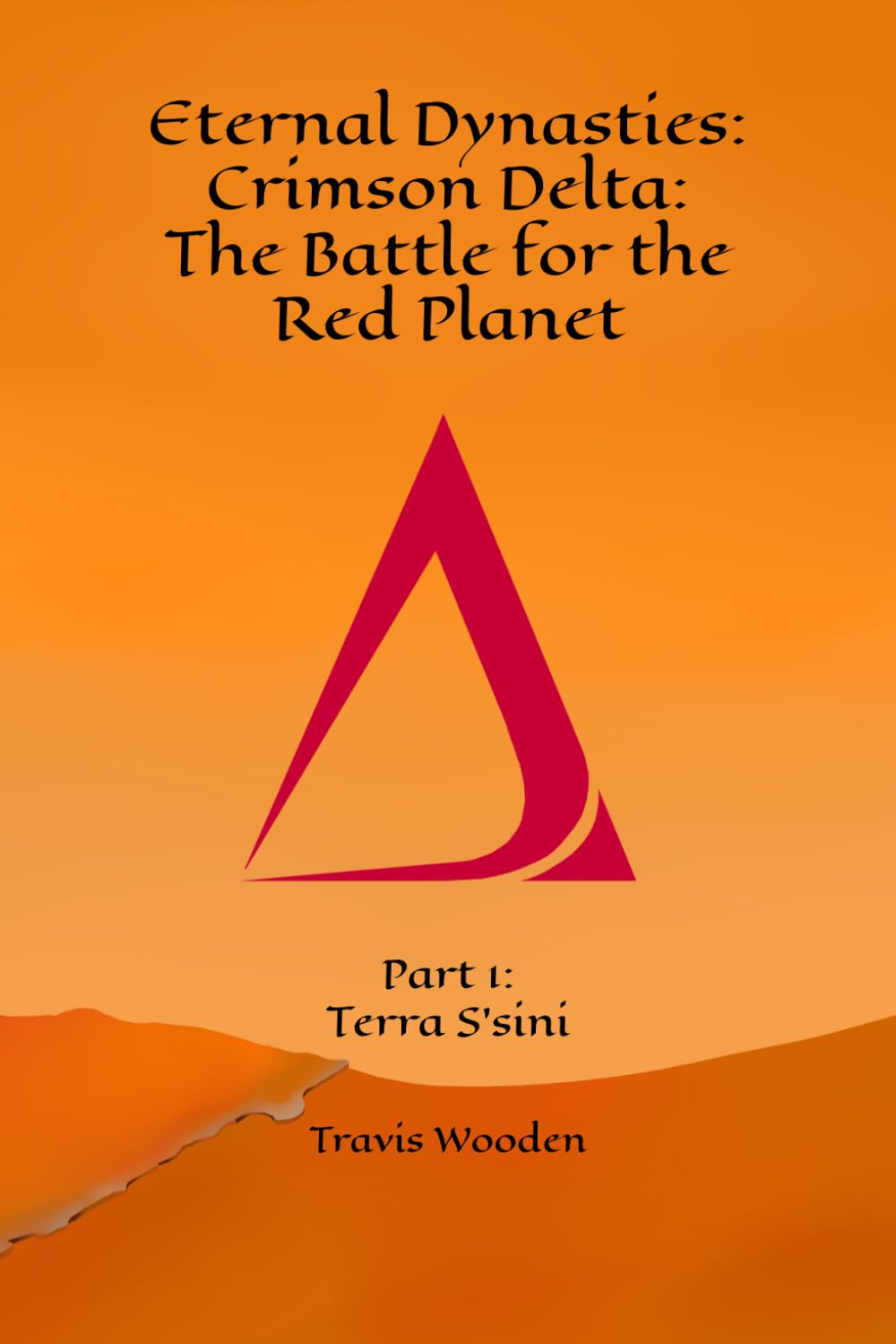 Eternal Dynasties: Crimson Delta: The Battle for the Red Planet: Part 1: Terra S'sini