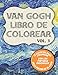 Van Gogh Libro de colorear Vol. 1: 12 clásicos para dibujar y pinturas originales al lado con Lirios , la Noche Estrellada y 10 más