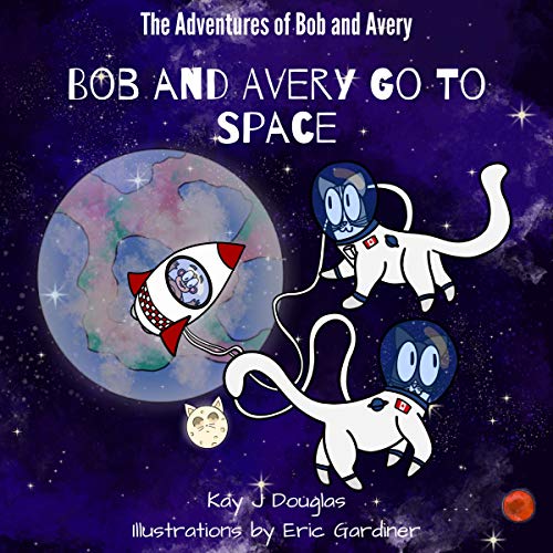 Bob and Avery Go to Space by Kay J Douglas episode artwork