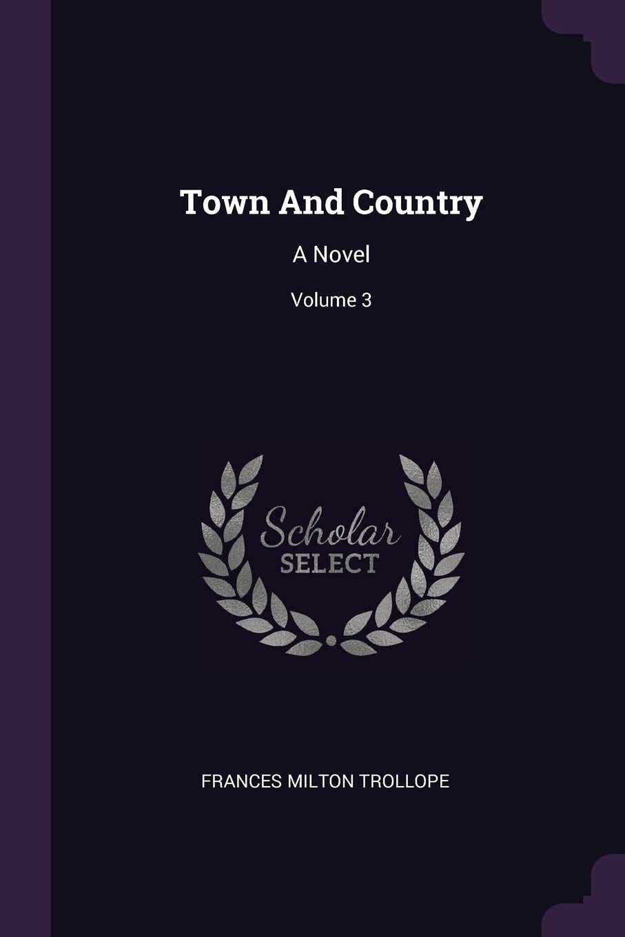 Town And Country: A Novel; Volume 3