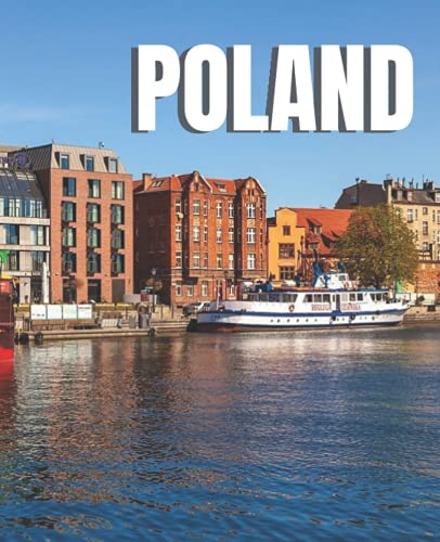 Poland: A Beautiful Coffee Table Picture Book â€“ Travel Picture Book Album of Poland â€“ Gift for Poland Lover & Adventurer â€“ Nostalgic Present for Seniors