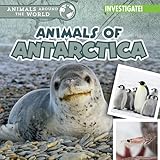 Animals of Antarctica (Animals Around the World)