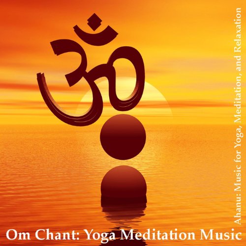 Ahanu: Music for Yoga, Meditation and Relaxation