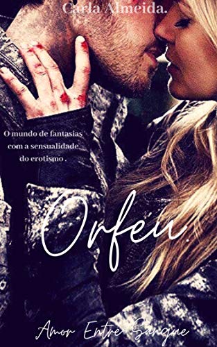 ORFEU: (O mundo de fantasias com a sensualidade do erotismo)