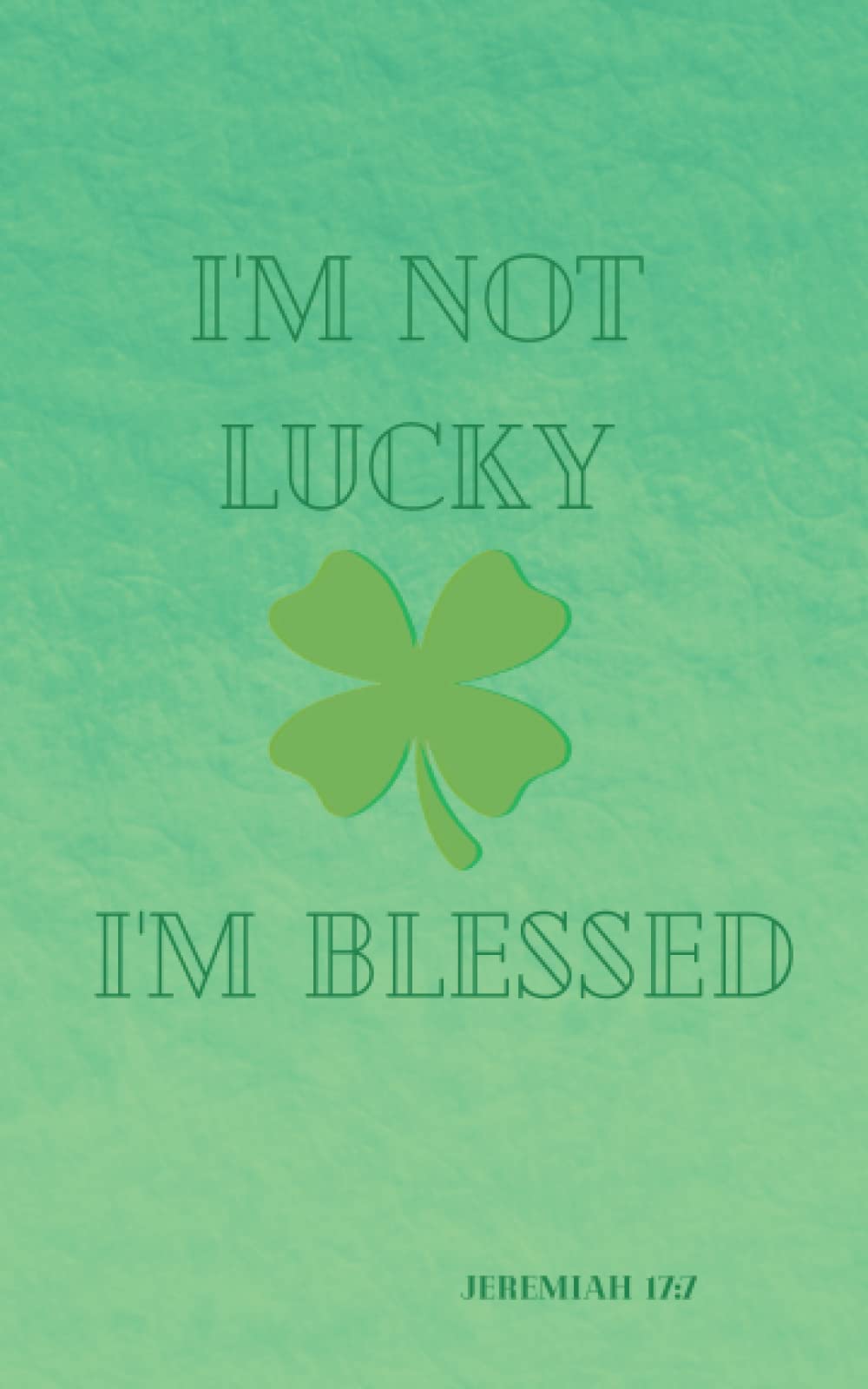 I'm not lucky, I'm Blessed Christian Journal: 5x8 Paperback Journal (notebook), 100 BLANK lined pages