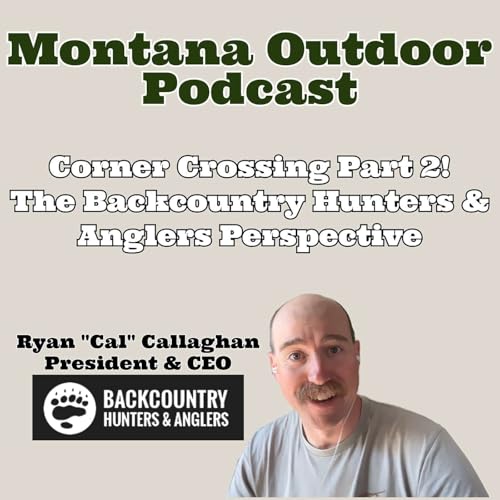Corner Crossing Part 2! The Backcountry Hunters and Anglers Perspective.
