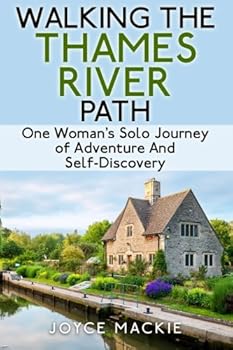 Paperback Walking The Thames River Path: One Woman's Solo Journey of Adventure and Self-Discovery Book