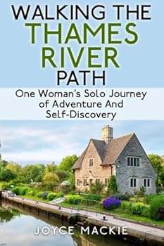 Paperback Walking the Thames River Path: One Woman's Solo Journey of Adventure and Self-Discovery Book