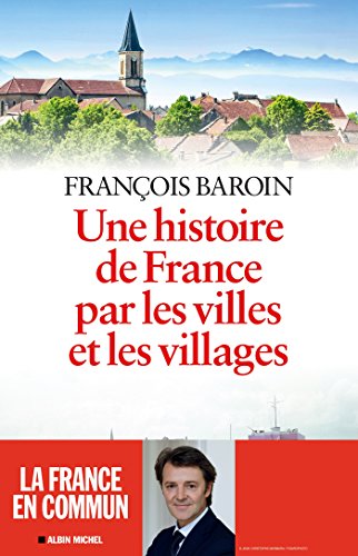 Télécharger Une histoire de France par les villes et les villages : Une histoire de France par les villes et les PDF Ebook En Ligne