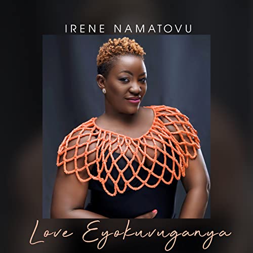 Love Eyokuvuganya by Irene Namatovu on Amazon Music Unlimited