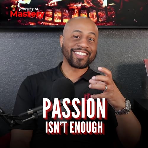 562: You Don&rsquo;t Lack Passion&hellip; You Lack This (Faith-Driven Truth)