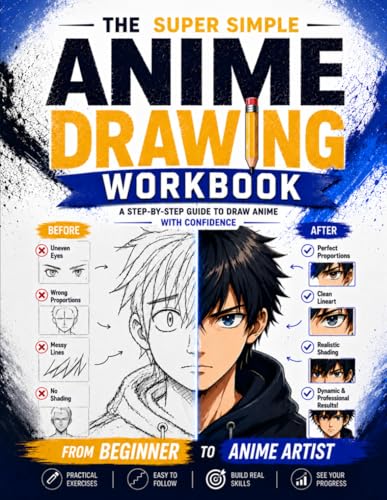 The Super Simple Anime Drawing Workbook: Unleash the Mangaka Inside You in 8 Simple Steps and Draw Anime Characters You'll Be Proud to Share | Simple Exercises and Easy Lessons Made Fun and Clear