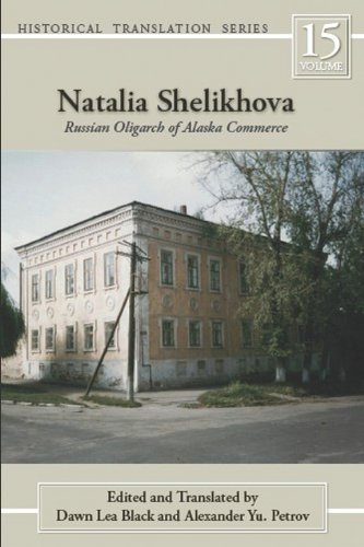Natalia Shelikhova: Russian Oligarch of Alaska Commerce (Rasmuson Library Historic Translation Book 15) (Volume 15)