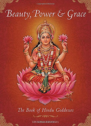 Télécharger Beauty, Power and Grace: The Book of Hindu Goddesses Livre eBook France