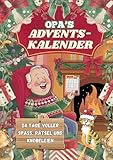 Der ultimative Adventskalender für Opas - 24 Tage voller Humor, Rätsel und Denksport in extra großer Schrift!: Das perfekte Geschenk für die Weihnachtszeit